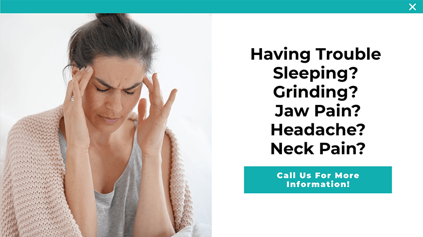 Woman touching temples in pain with text saying having trouble sleeping grinding jaw pain headache neck pain call us for more information
